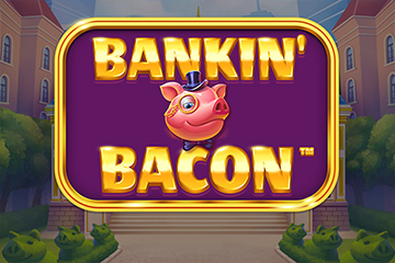 สล็อตฟรี Bankin Bacon