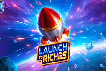 เครื่องสล็อต Launch to Riches ไม่ต้องลงทะเบียน